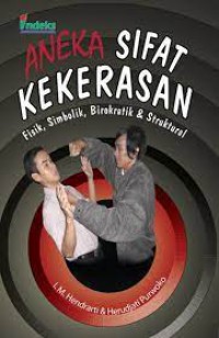 Image of Aneka Sifat Kekerasan : fisik simbolik birokratik & struktural